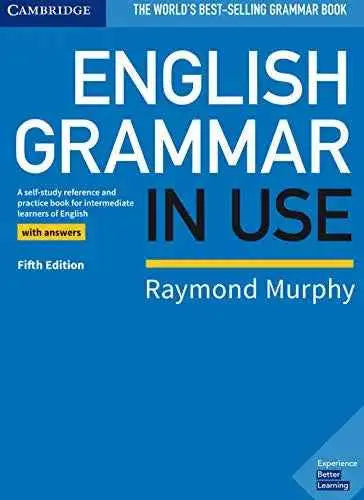 English Grammar in Use Book with Answers: A Self-Study Reference and Practice Book for Intermediate Learners of English 5th Edition by Raymond Murphy | Paperback