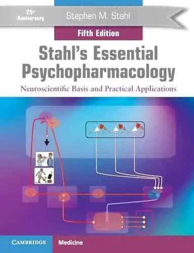 Stahl's Essential Psychopharmacology: Neuroscientific Basis and Practical Applications 5th Edition by Stephen M. Stahl | Paperback