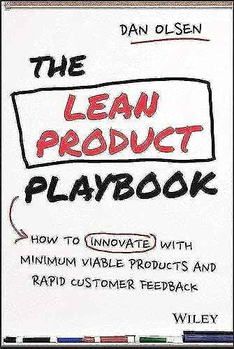 The Lean Product Playbook: How to Innovate with Minimum Viable Products and Rapid Customer Feedback by Dan Olsen | Paperback | HMS-9781118960875