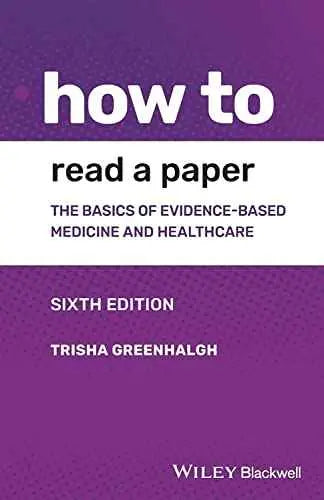 How to Read a Paper: The Basics of Evidence-based Medicine and Healthcare 6th Edition by Trisha Greenhalgh | Paperback | HMS-9781119484745
