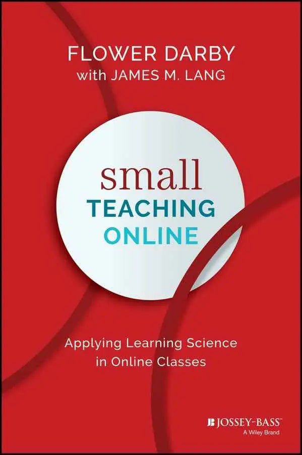 Small Teaching Online: Applying Learning Science in Online Classes by James M. Lang | Paperback | HMS-9781119619093