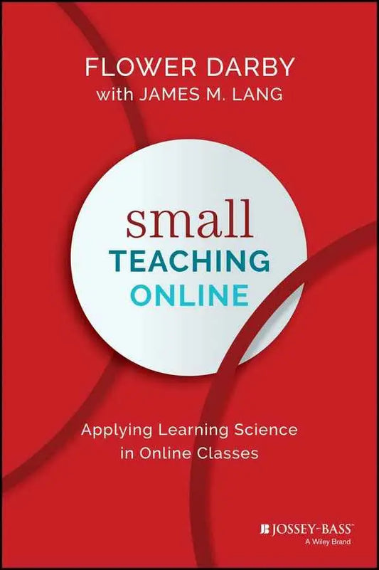 Small Teaching Online: Applying Learning Science in Online Classes by James M. Lang | Paperback | HMS-9781119619093