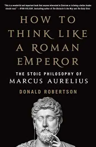 How to Think Like a Roman Emperor: The Stoic Philosophy of Marcus Aurelius by Donald J. Robertson | Paperback | HMS-9781250621436