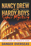 Nancy Drew And The Hardy Boys Super Mystery Danger Overseas 2 – CAROLYN KEENE [PB] | 9781416957775
