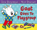 Goat Goes To Playgroup – Julia Donaldson [PB] | 9781447210948