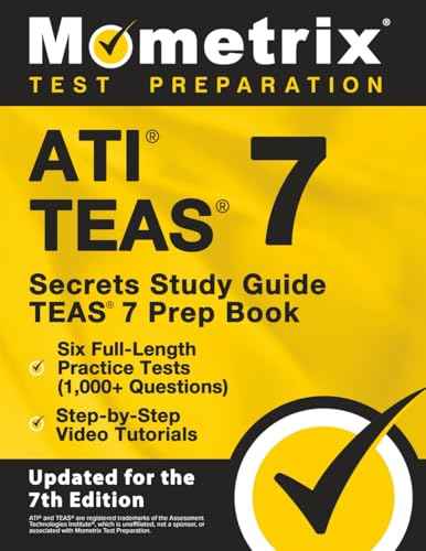 ATI TEAS Secrets Study Guide: TEAS 7 Prep Book, Six Full-Length Practice Tests (1,000+ Questions), Step-by-Step Video Tutorials: [Updated for the 7th Edition] Study Guide,Updated Edition by Mometrix Test Preparation | Paperback