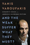 The Weak Suffer What They Must  Varoufakis, Yanis [HB] | 9781568585048