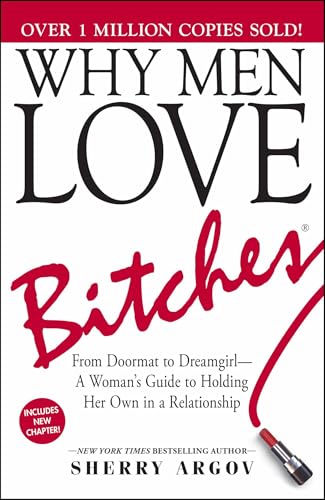 Why Men Love Bitches: From Doormat to Dreamgirl - A Womans Guide to Holding Her Own in a Relationsh – NILL [PB] | 9781580627566