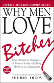 Why Men Love Bitches: From Doormat to Dreamgirl - A Womans Guide to Holding Her Own in a Relationsh – NILL [PB] | 9781580627566