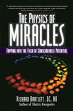 Physics Of Miracles  Richard Bartlett [PB] | 9781582702490