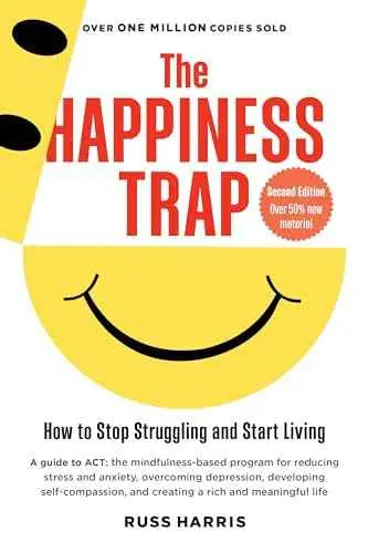 The Happiness Trap: How to Stop Struggling and Start Living: A Guide to ACT by Russ Harris | Paperback | HMS-9781590305843