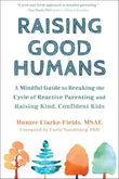 Raising Good Humans: A Mindful Guide to Breaking the Cycle of Reactive Parenting and Raising Kind, Confident Kids by Hunter Clarke-Fields | Paperback | HMS-9781684033881
