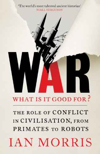 War: What Is It Good For?  Morris, Ian [PB] | 9781781252963