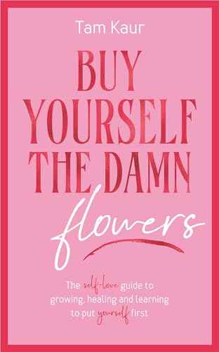 Buy Yourself the Damn Flowers | 9781785122187