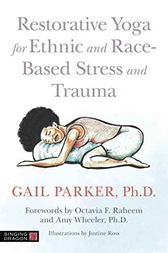 Restorative Yoga for Ethnic and Race-Based Stress and Trauma by Gail Parker | Paperback | HMS-9781787751859