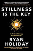 Stillness is the Key: An Ancient Strategy for Modern Life by Ryan Holiday | Paperback | HMS-9781788162067