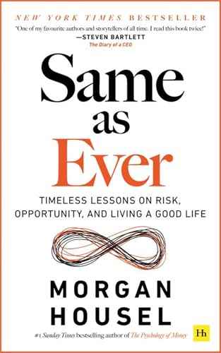 Same as Ever: Timeless Lessons on Risk, Opportunity and Living a Good Life | 9781804090633