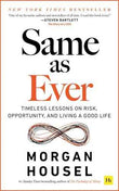Same as Ever: Timeless Lessons on Risk, Opportunity and Living a Good Life | 9781804090633
