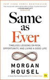 Same as Ever: Timeless Lessons on Risk, Opportunity and ... by Morgan Housel | Paperback | HMS-9781804090947