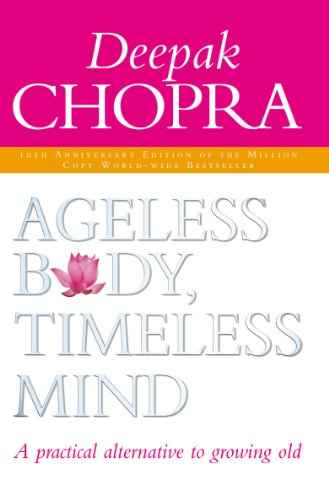 Ageless Body, Timeless Mind: A Practical Alternative To Growing Old – DEEPAK CHOPRA [PB] | 9781844130443