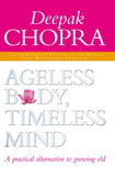 Ageless Body, Timeless Mind: A Practical Alternative To Growing Old – DEEPAK CHOPRA [PB] | 9781844130443