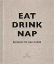 Eat, Drink, Nap – Soho House [PB] | 9781848094116