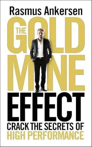 The Gold Mine Effect: Crack the Secrets of High Performance by Rasmus Ankersen | Paperback | HMS-9781848313996