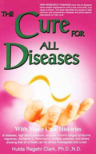 The Cure for All Diseases: With Many Case Histories by Hulda Regehr Clark | Paperback | 978-1890035013 | ES-9781890035013