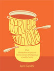 Front cover of the Paperback book 'Served with Love: Wholesome Recipes and Hearty Stories of Bringing up a Healthy Family Jeeti' by Jeeti Gandhi.