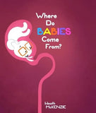 Front cover of the Hardcover book 'Parragon Education Board Book for 5-7 Years: Where Do Babies Come From - 24 Pages, Hardback - Ages 60-84' by Sally Ann Wright.