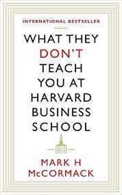 Front cover of the book 'What They Dont Teach You At Harvard Business School' by McCormack, Mark.