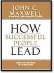 Front cover of the book 'How Successful People Lead: Taking Your Influence to the Next Level' by Maxwell John C..