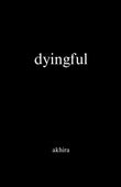 dyingful --PaperbackÐ  by Akhira