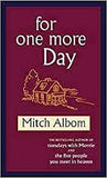 Front cover of the book 'FOR ONE MORE DAY' by Albom, Mitch.