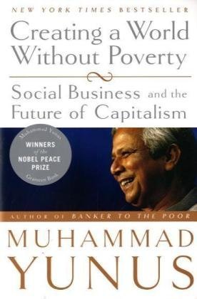 Front cover of the book 'Creating a World Without Poverty: Social Business and the Future of Capitalism' by Yunus, Muhammad.