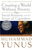 Front cover of the book 'Creating a World Without Poverty: Social Business and the Future of Capitalism' by Yunus, Muhammad.