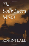 Front cover of the book 'The Sour Faced Moon' by Lall Rohini.
