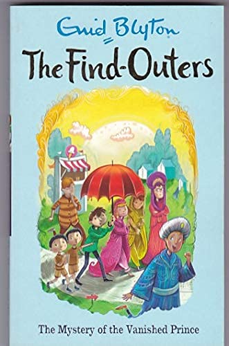 Front cover of the book 'THE FIND-OUTERS: THE MYSTERY OF THE VANISHED PRINCE' by Blyton, Enid.