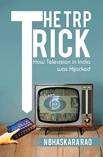 Front cover of the book 'The TRP Trick-How Television in India was Hijacked' by N Bhaskara Rao.