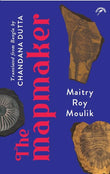 Front cover of the book 'The Mapmaker' by Maitry Roy Moulik.
