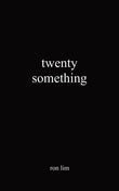 Twenty Something PaperbackÐ by Ron Lim (Author)