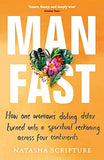 Front cover of the book 'Man Fast: How One Woman'S Dating Detox Turned Into A Spiritual Reckoning Across Four Continents' by Natasha Scripture.