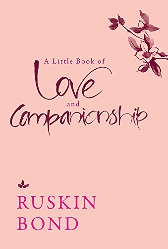 Front cover of the book 'A Little Book of Love and Companionship' by Ruskin Bond.