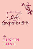 Front cover of the book 'A Little Book of Love and Companionship' by Ruskin Bond.