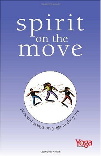 Front cover of the book 'Spirit On The Move: Personal Essays on Yoga in Daily Life' by Johnsen Linda.