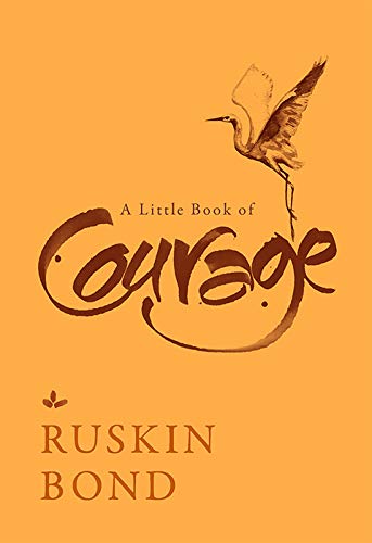Front cover of the book 'A Little Book of Courage' by Ruskin Bond.