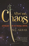 Front cover of the book 'After Me, Chaos' by M J Akbar.