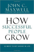 Front cover of the book 'How Successful People Grow: 15 Ways to get ahead in life' by John C. Maxwell.