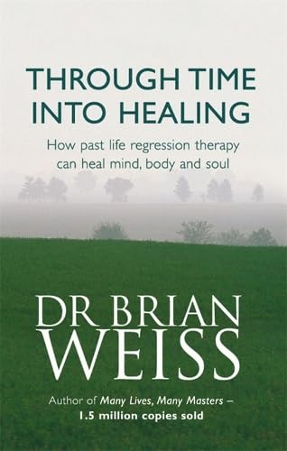 Front cover of the book 'Through Time Into Healing' by Weiss, Brian.