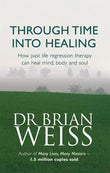 Front cover of the book 'Through Time Into Healing' by Weiss, Brian.